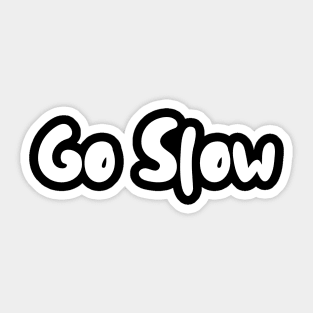 Go Slow - soft letters Sticker